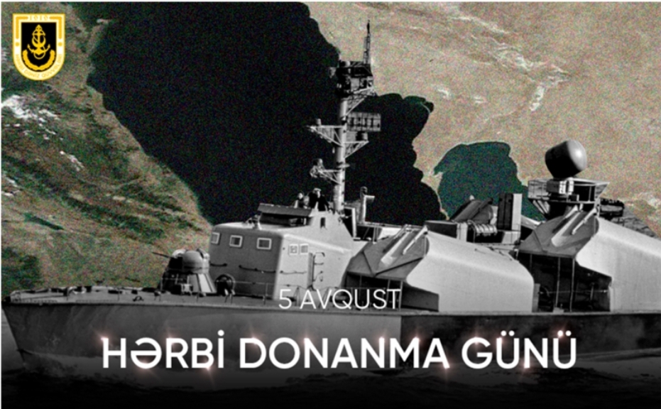 5 Avqust – Azərbaycan Hərbi Donanması Günüdür